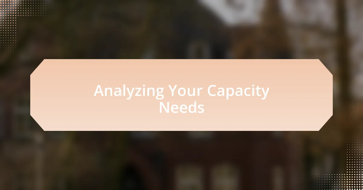 Analyzing Your Capacity Needs