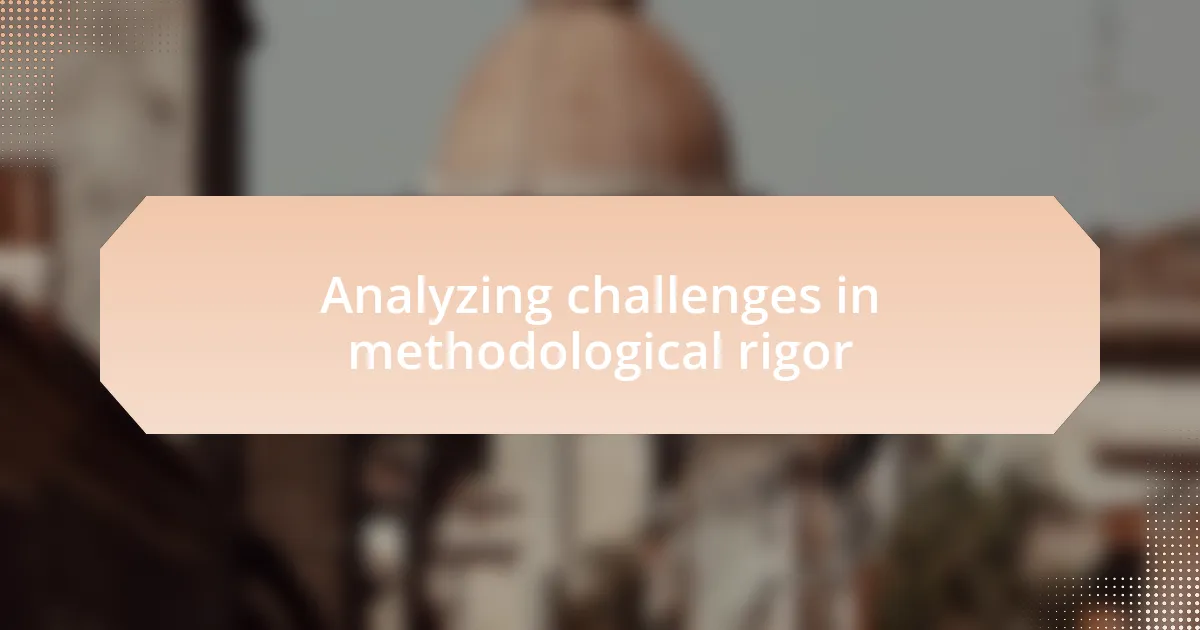 Analyzing challenges in methodological rigor
