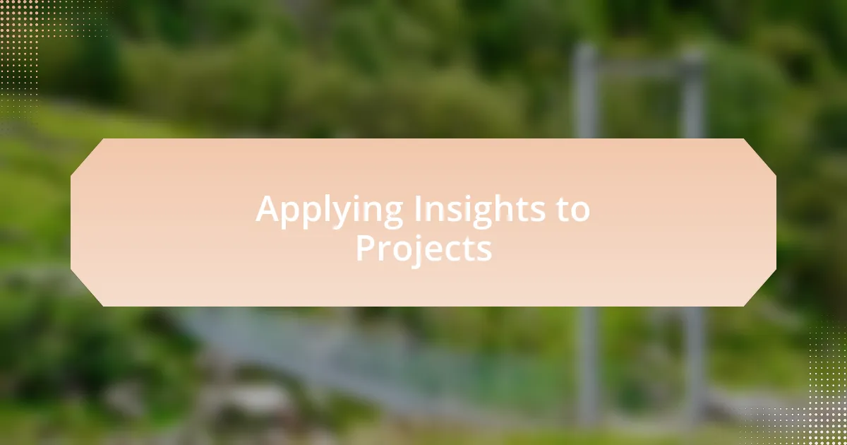 Applying Insights to Projects