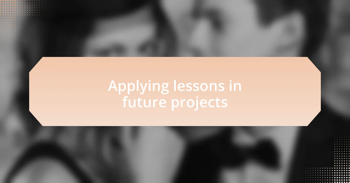 Applying lessons in future projects