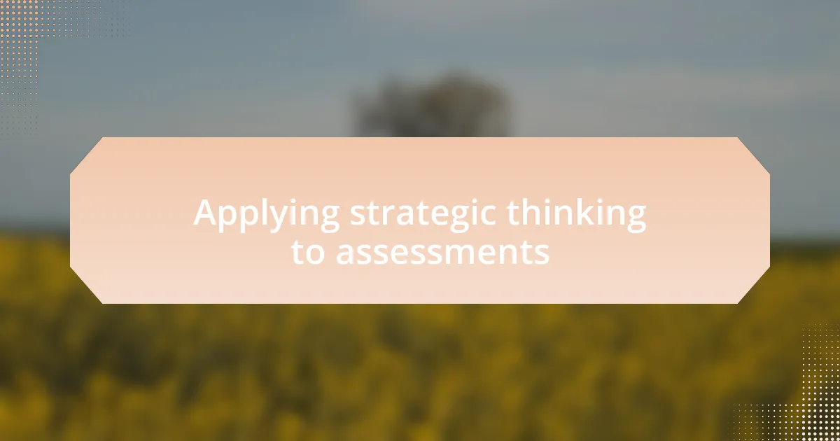 Applying strategic thinking to assessments
