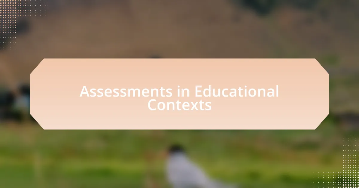 Assessments in Educational Contexts
