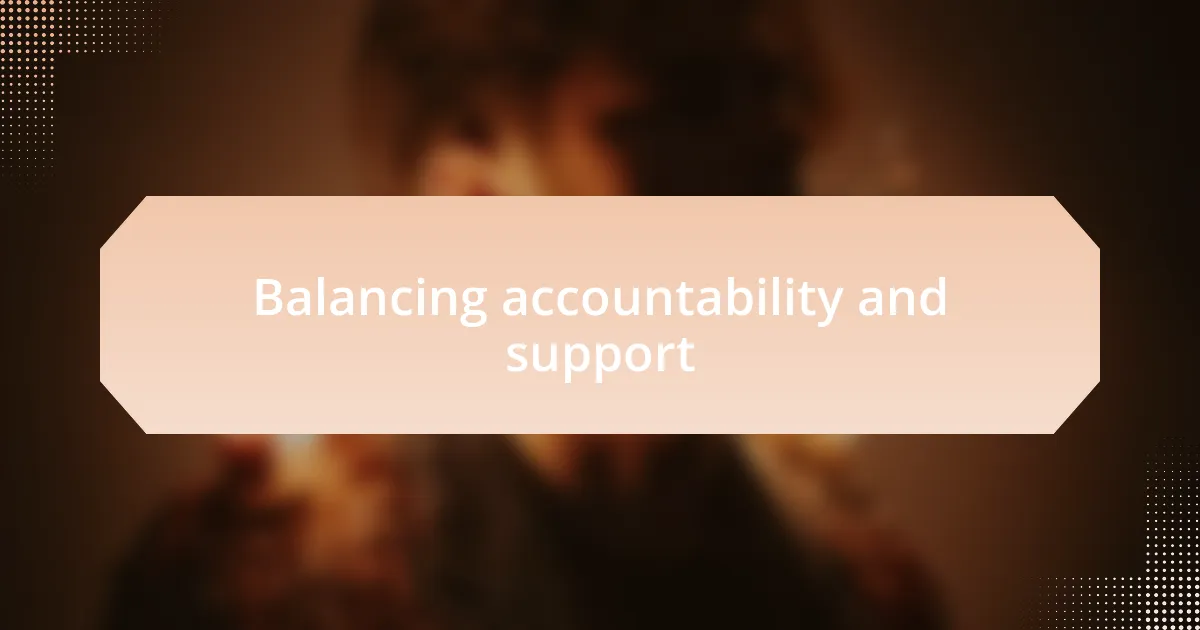 Balancing accountability and support