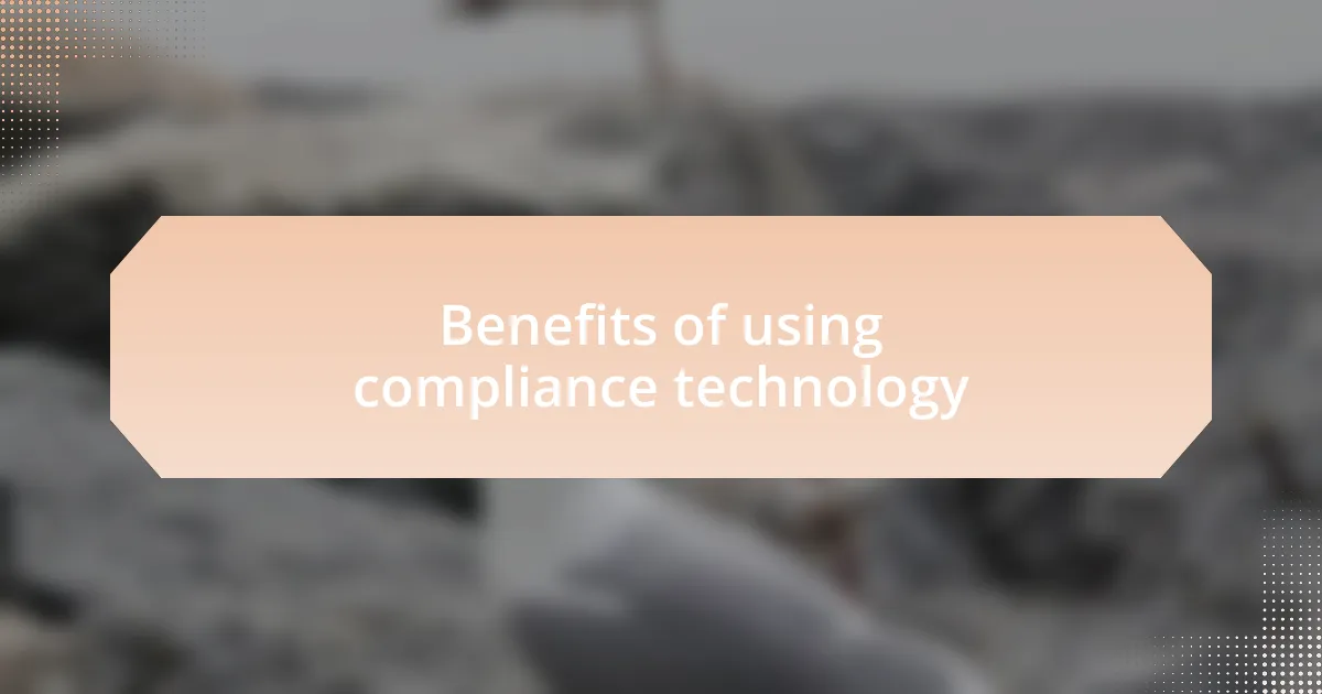 Benefits of using compliance technology