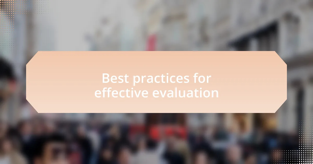 Best practices for effective evaluation
