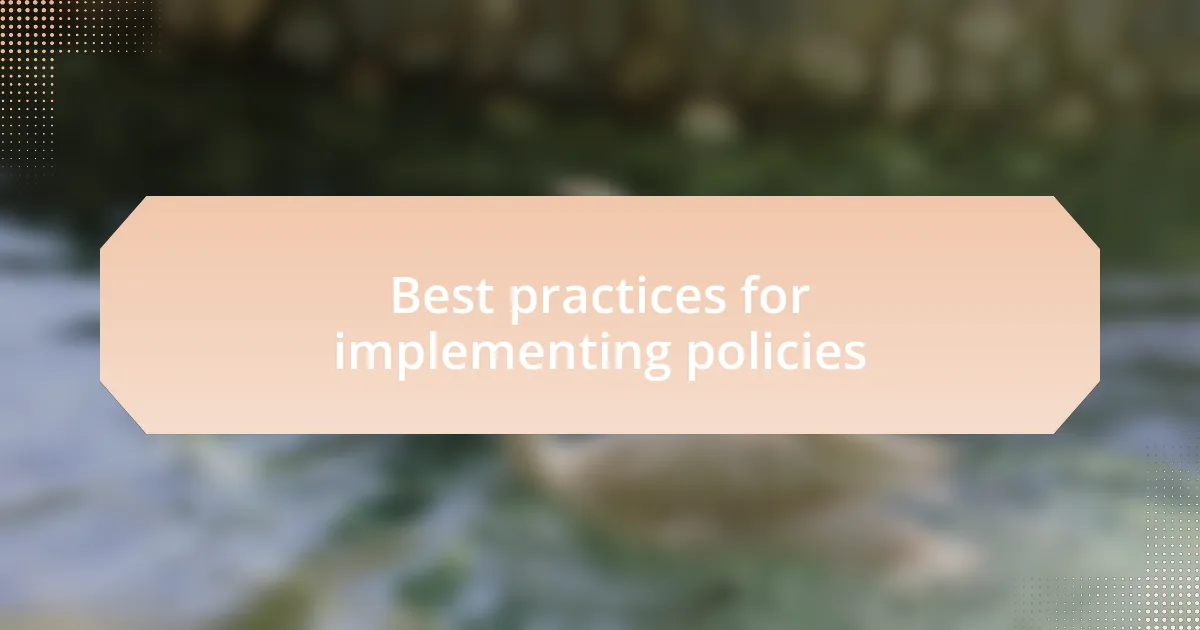 Best practices for implementing policies