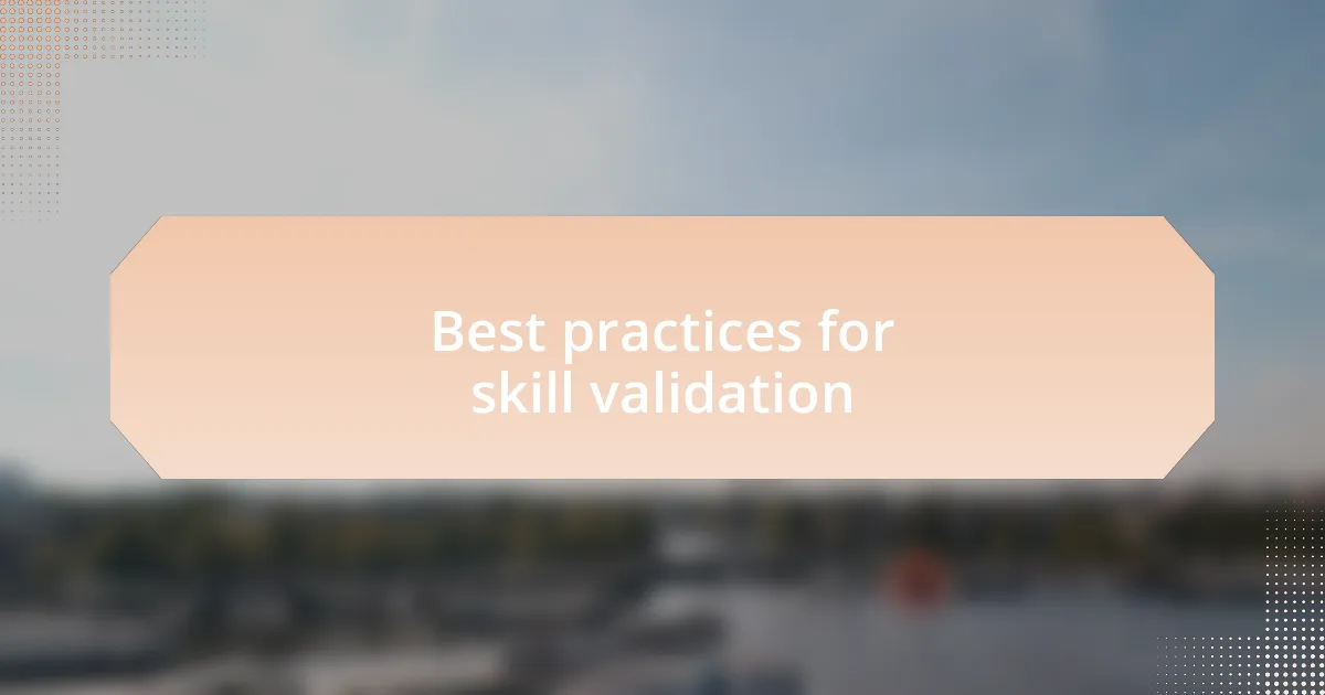 Best practices for skill validation