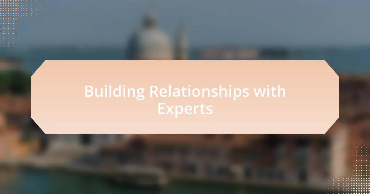 Building Relationships with Experts