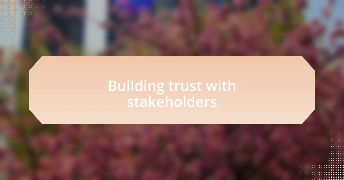 Building trust with stakeholders