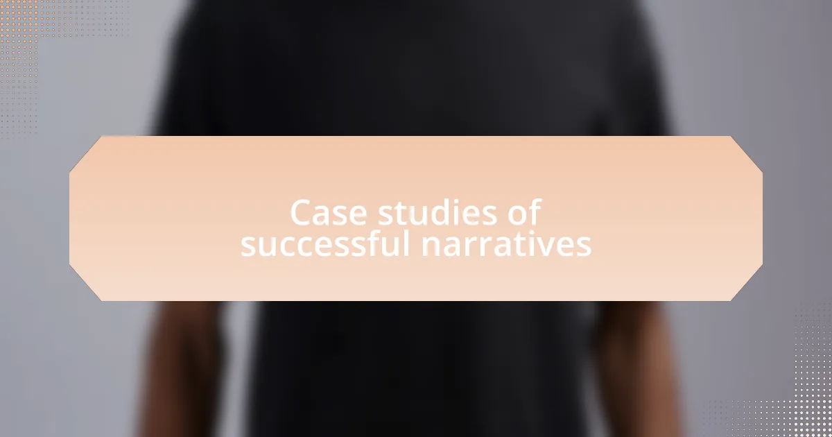 Case studies of successful narratives