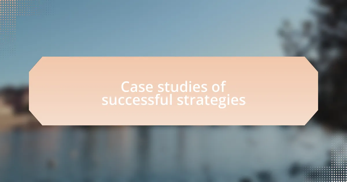 Case studies of successful strategies