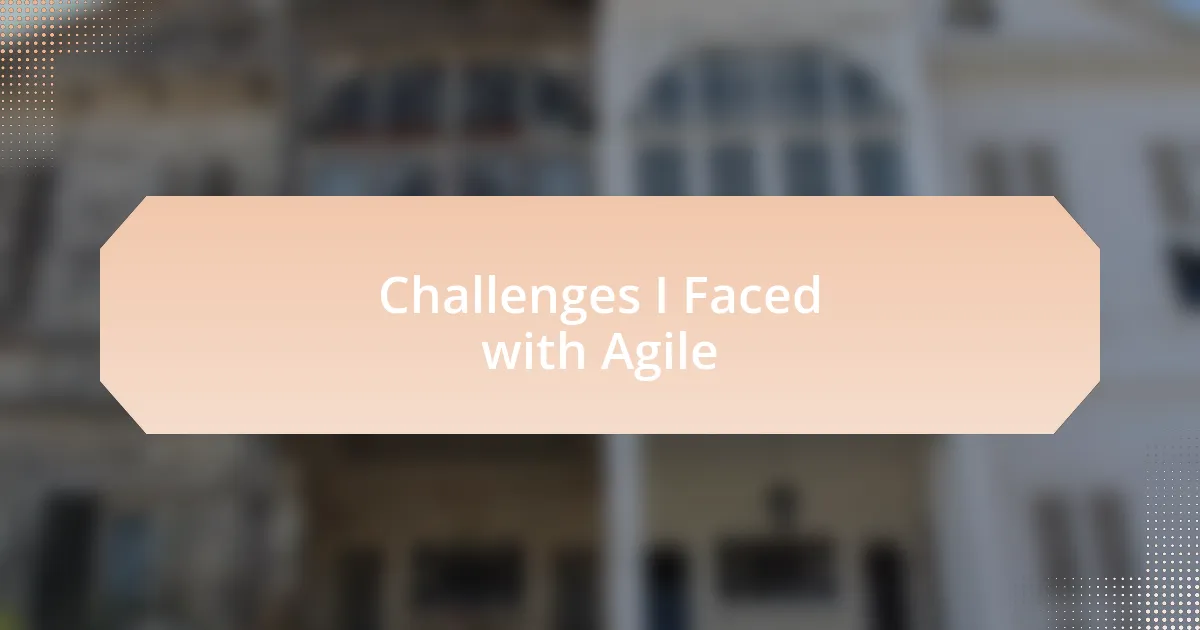 Challenges I Faced with Agile