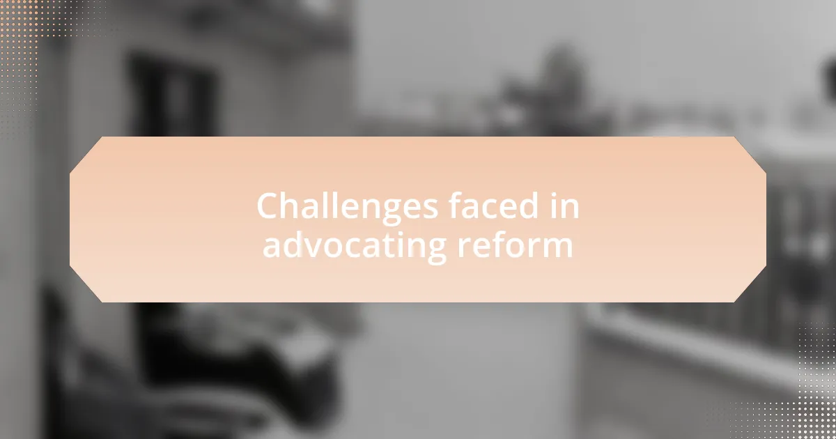 Challenges faced in advocating reform