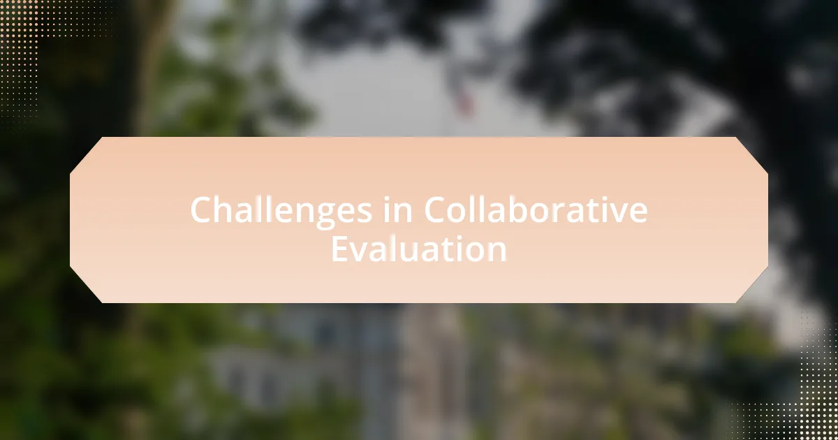 Challenges in Collaborative Evaluation