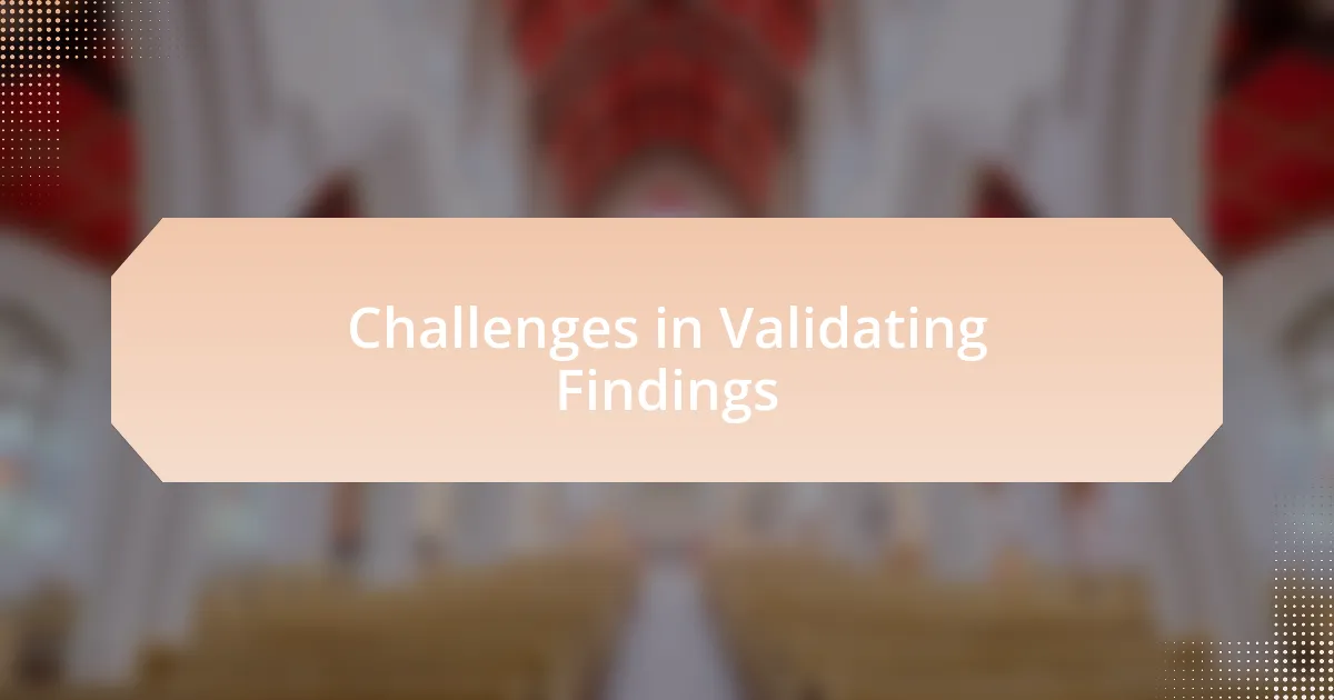 Challenges in Validating Findings