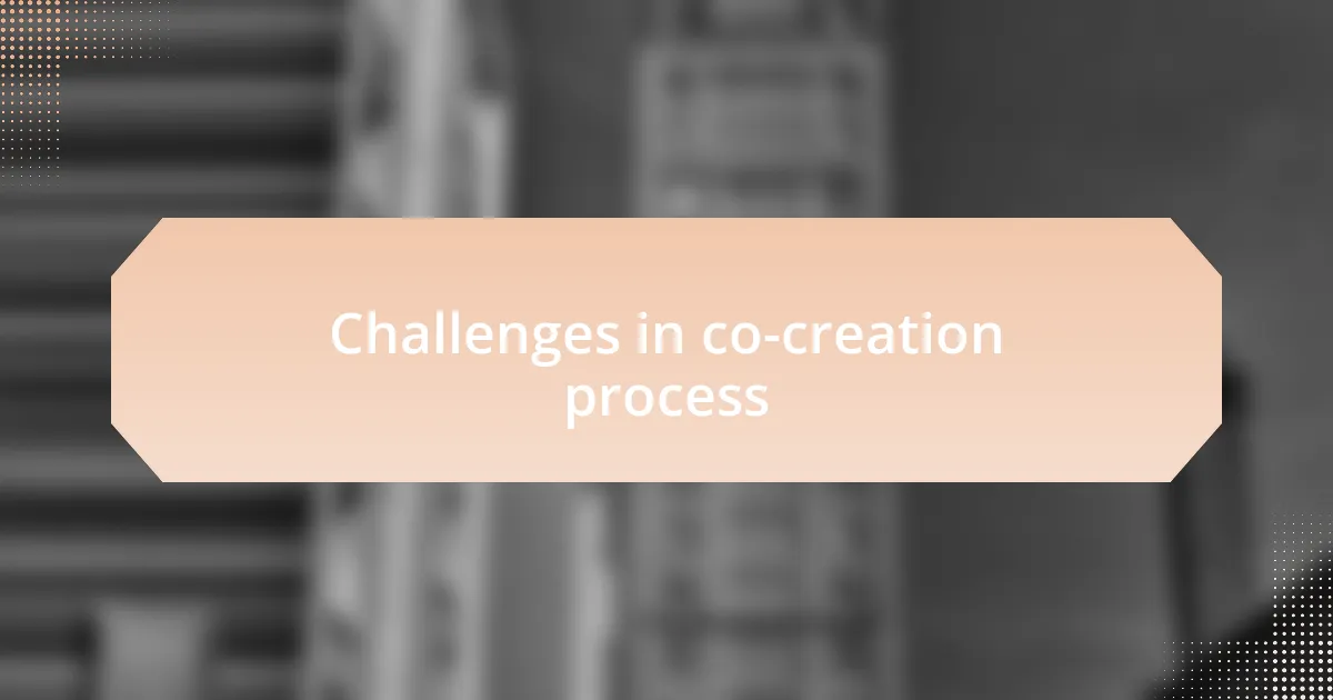 Challenges in co-creation process