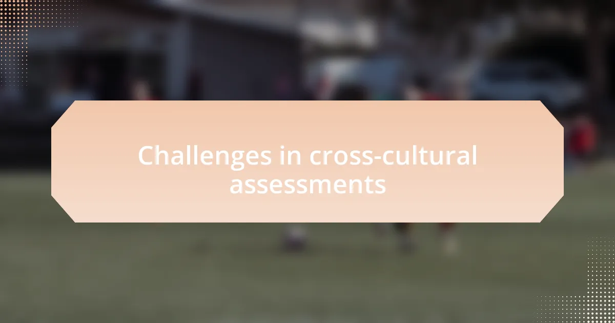 Challenges in cross-cultural assessments