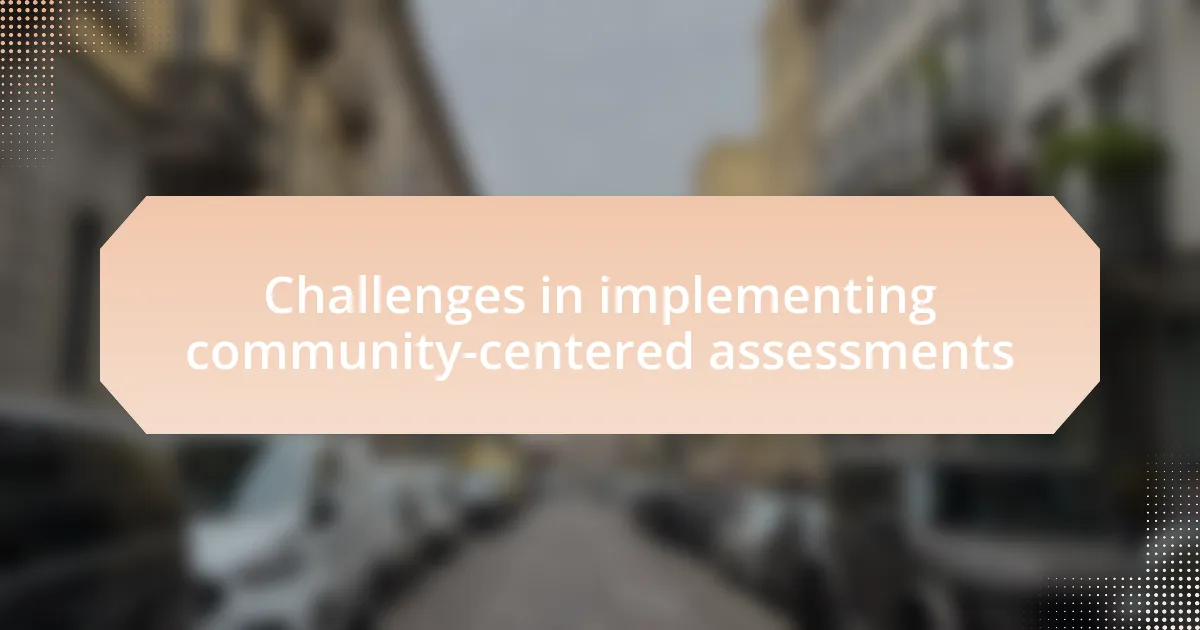 Challenges in implementing community-centered assessments