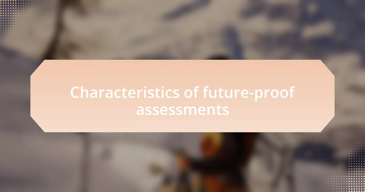 Characteristics of future-proof assessments