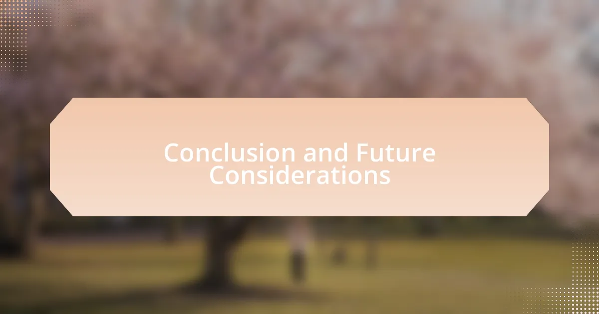 Conclusion and Future Considerations