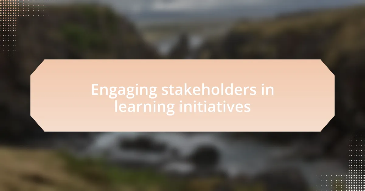 Engaging stakeholders in learning initiatives
