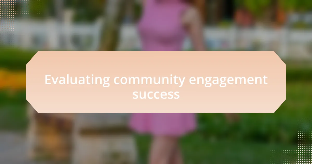 Evaluating community engagement success
