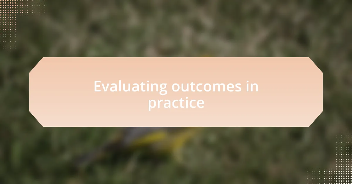 Evaluating outcomes in practice