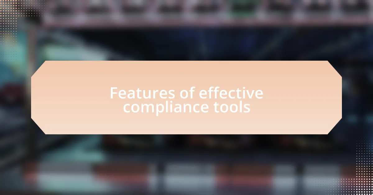 Features of effective compliance tools