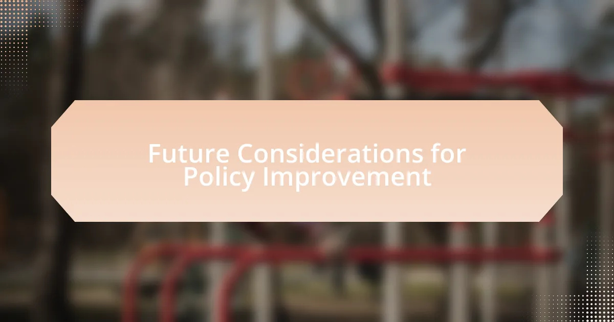 Future Considerations for Policy Improvement