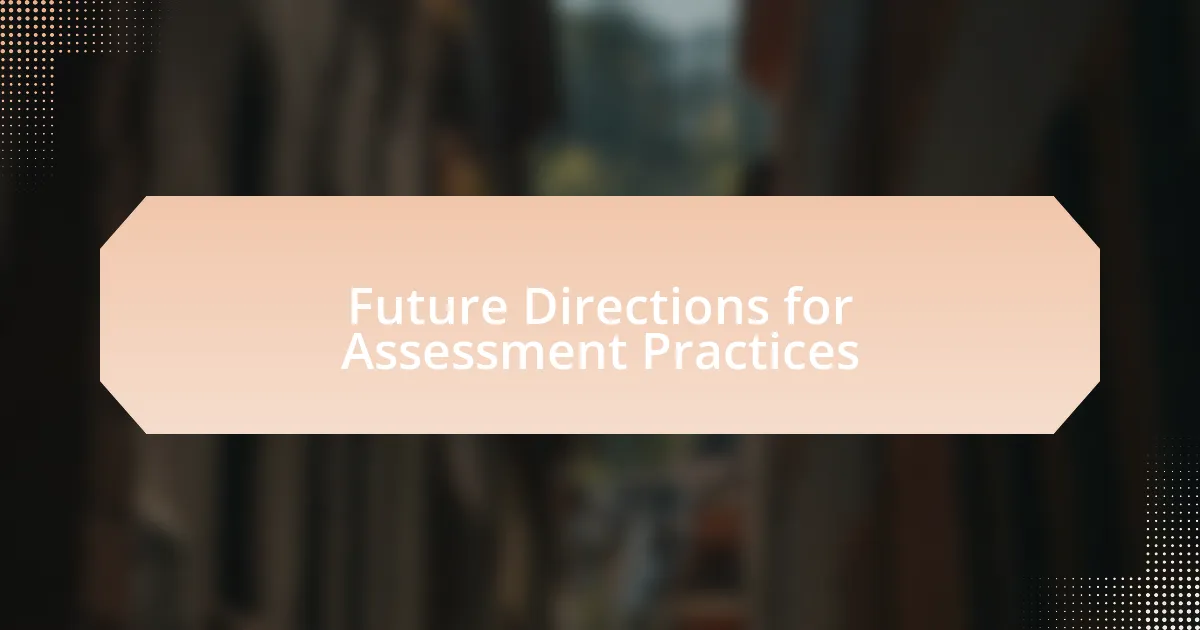 Future Directions for Assessment Practices