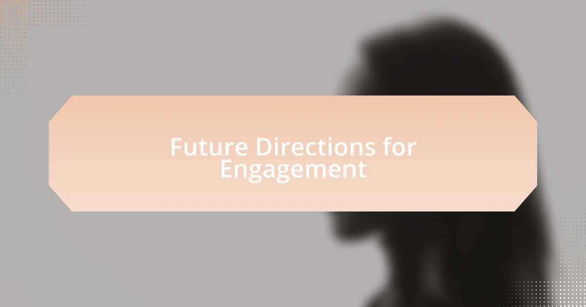 Future Directions for Engagement