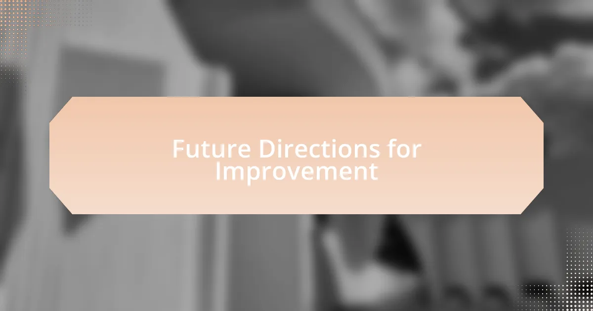 Future Directions for Improvement