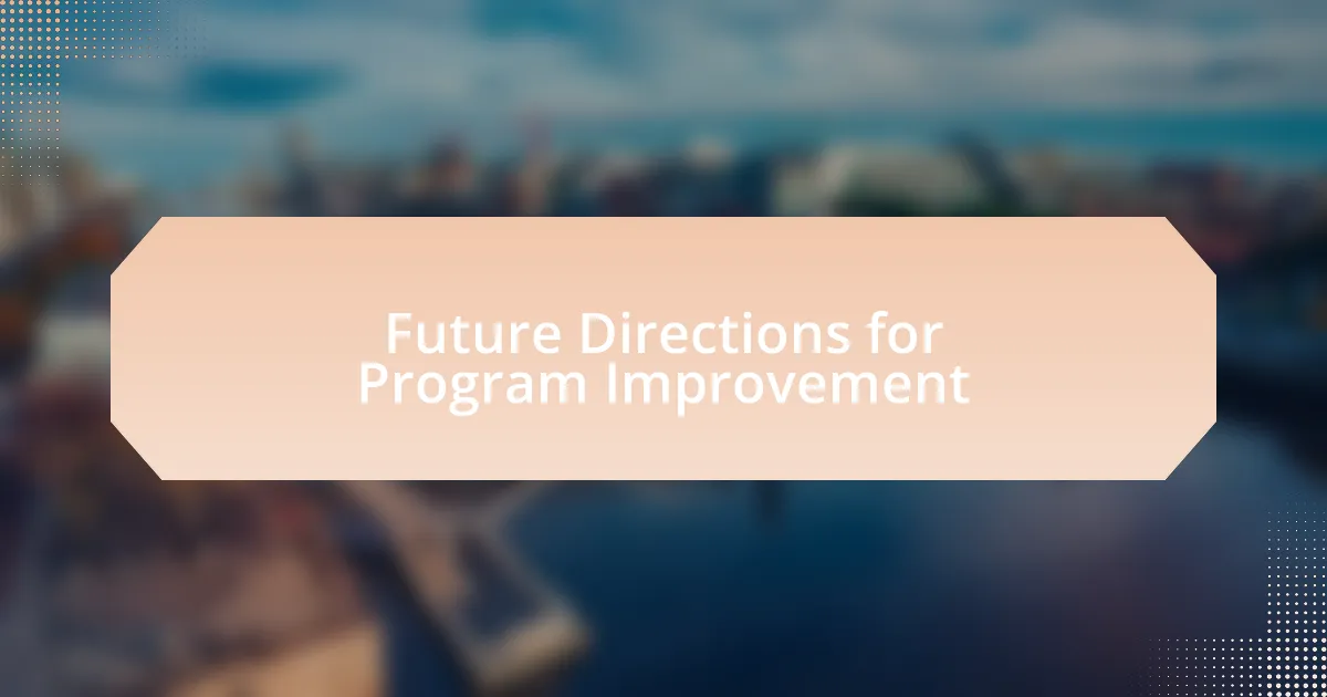 Future Directions for Program Improvement