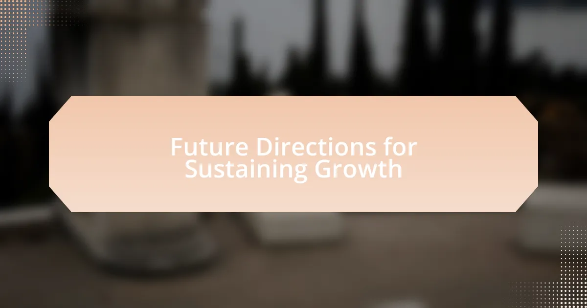 Future Directions for Sustaining Growth