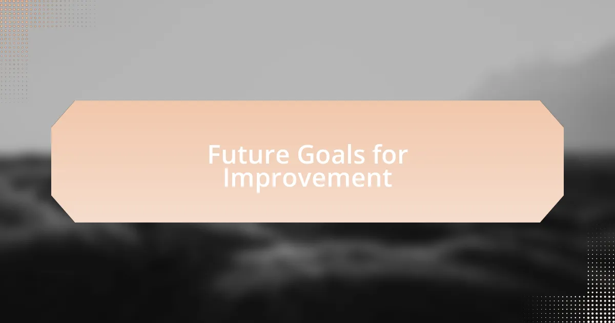 Future Goals for Improvement