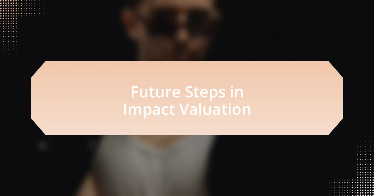 Future Steps in Impact Valuation