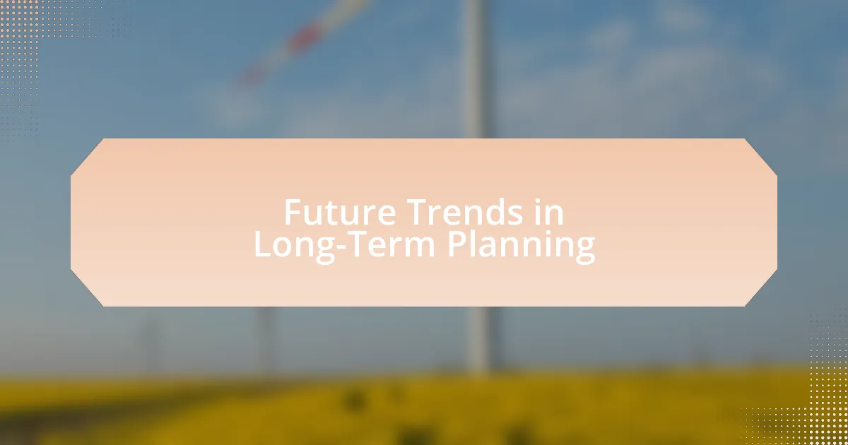 Future Trends in Long-Term Planning