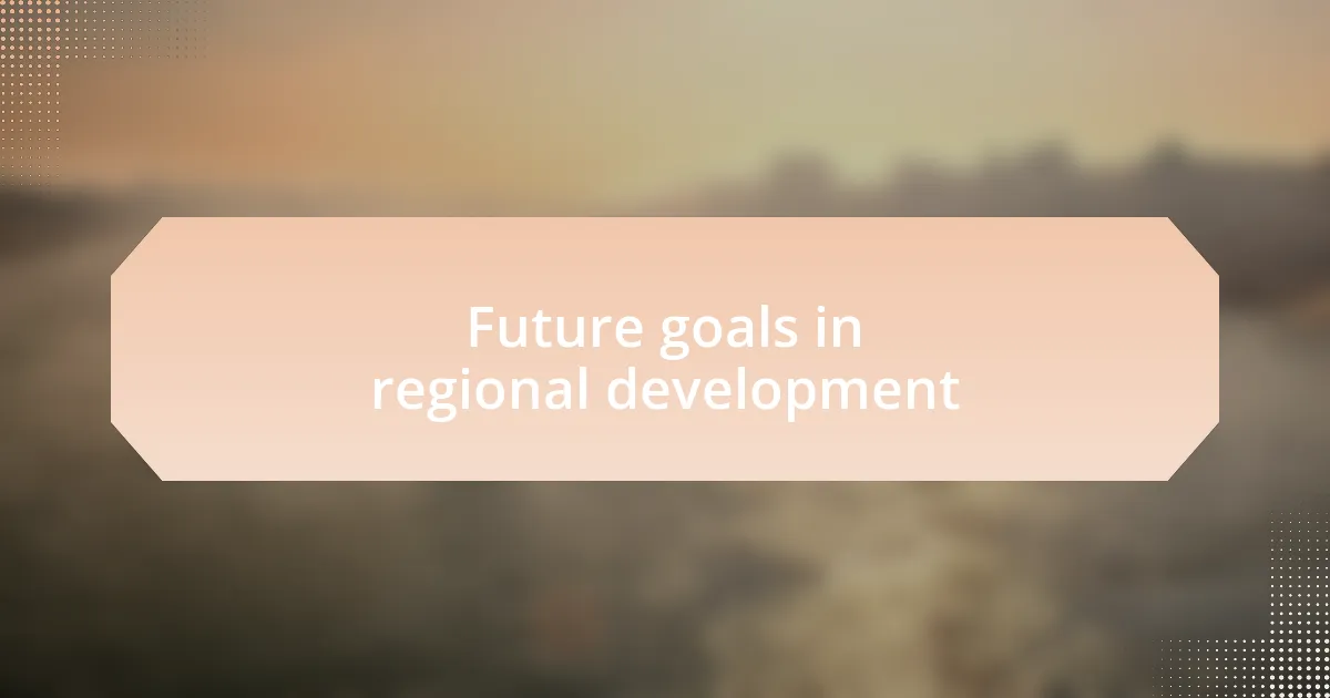 Future goals in regional development