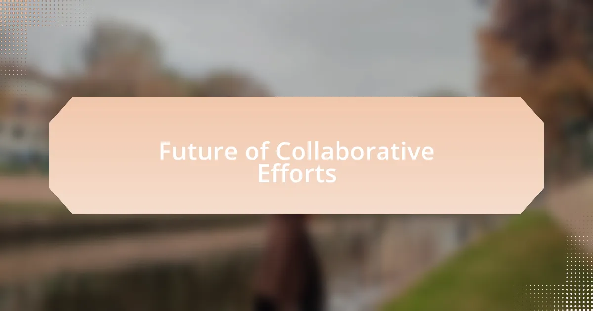 Future of Collaborative Efforts
