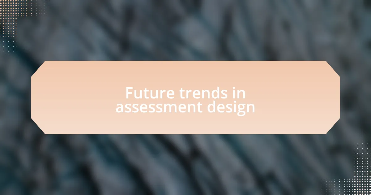 Future trends in assessment design