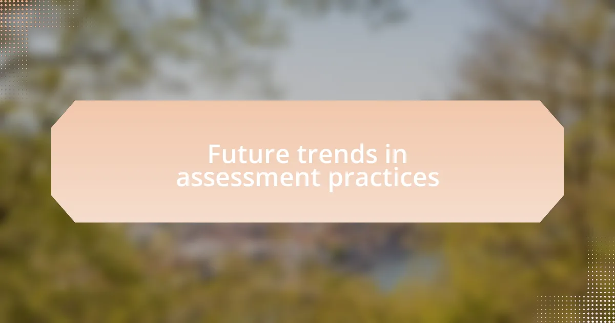 Future trends in assessment practices