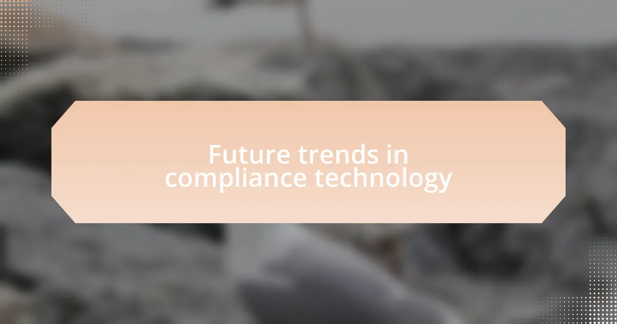 Future trends in compliance technology