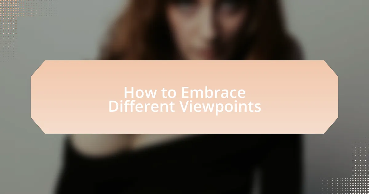 How to Embrace Different Viewpoints