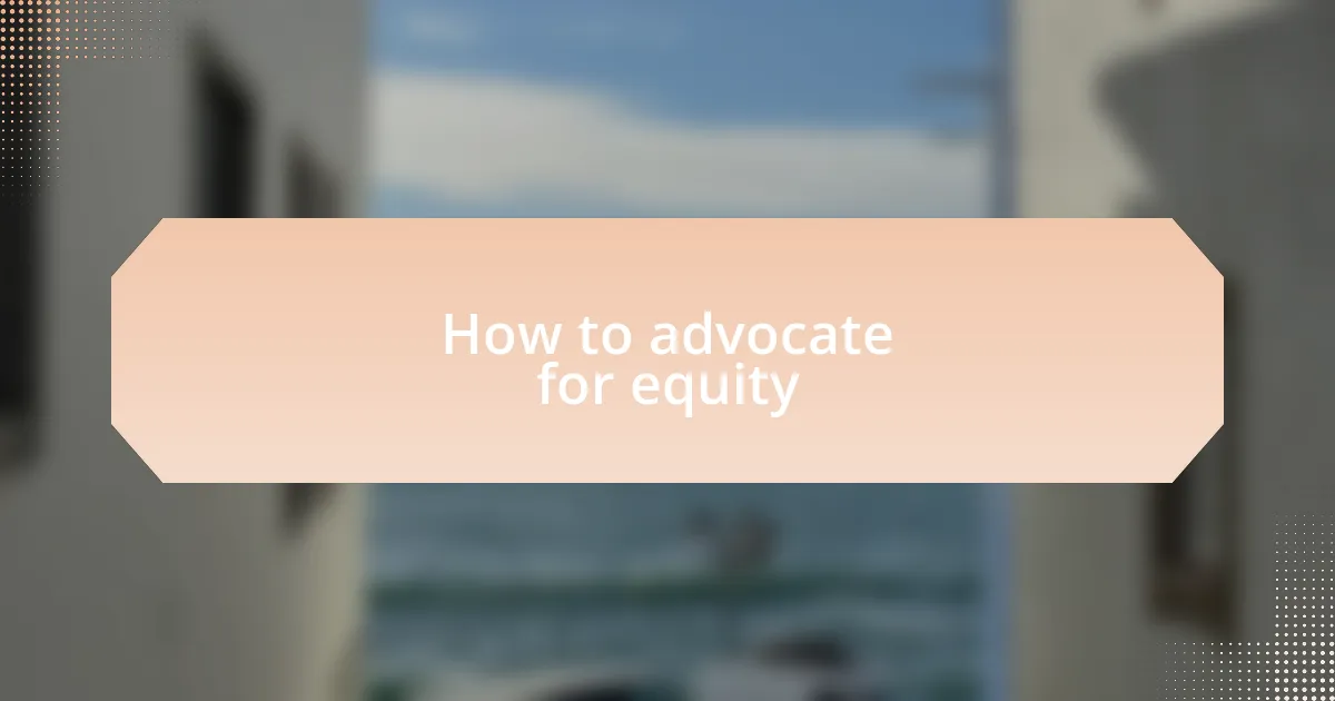How to advocate for equity