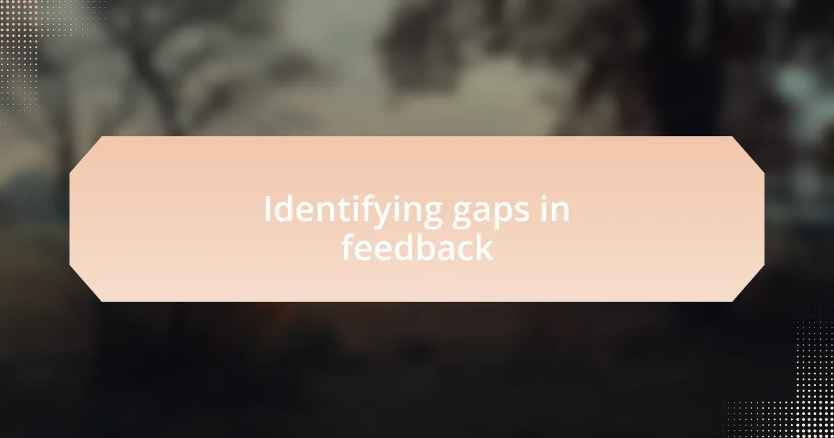Identifying gaps in feedback