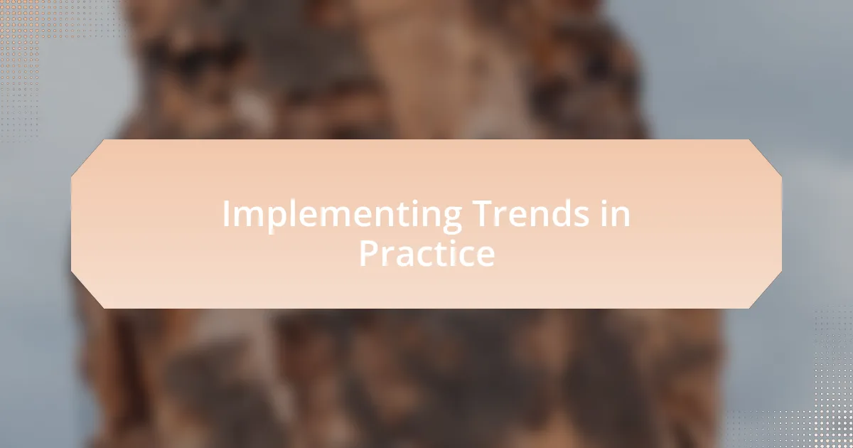 Implementing Trends in Practice