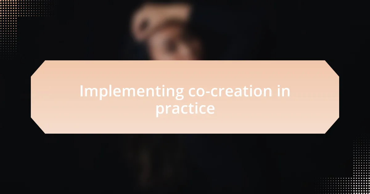 Implementing co-creation in practice