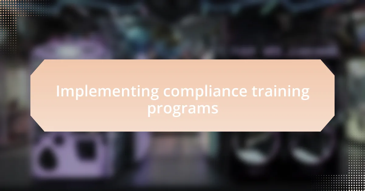 Implementing compliance training programs
