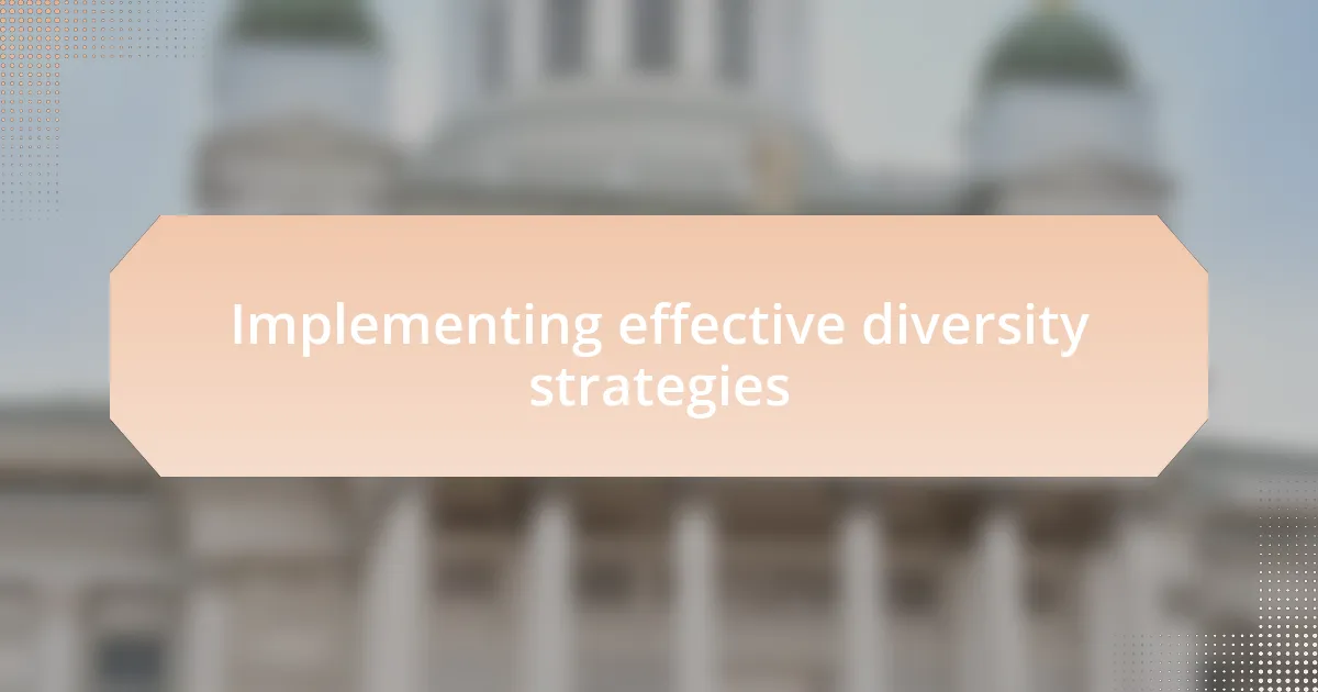 Implementing effective diversity strategies