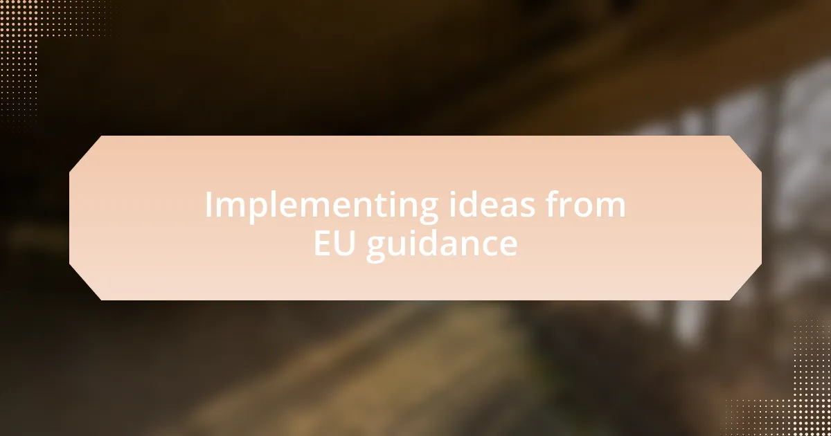 Implementing ideas from EU guidance